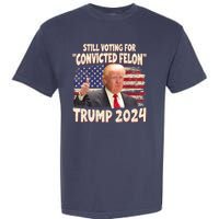 Still Voting Convicted Felon 2024 Garment-Dyed Heavyweight T-Shirt