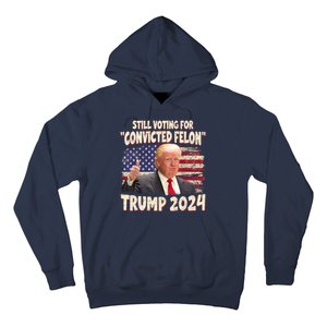 Still Voting Convicted Felon 2024 Hoodie