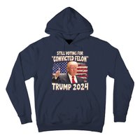 Still Voting Convicted Felon 2024 Hoodie