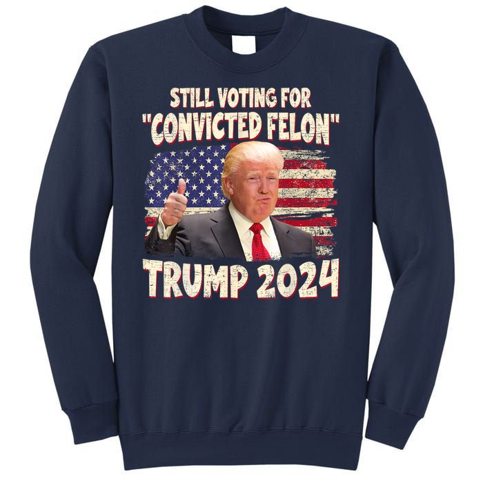 Still Voting Convicted Felon 2024 Sweatshirt