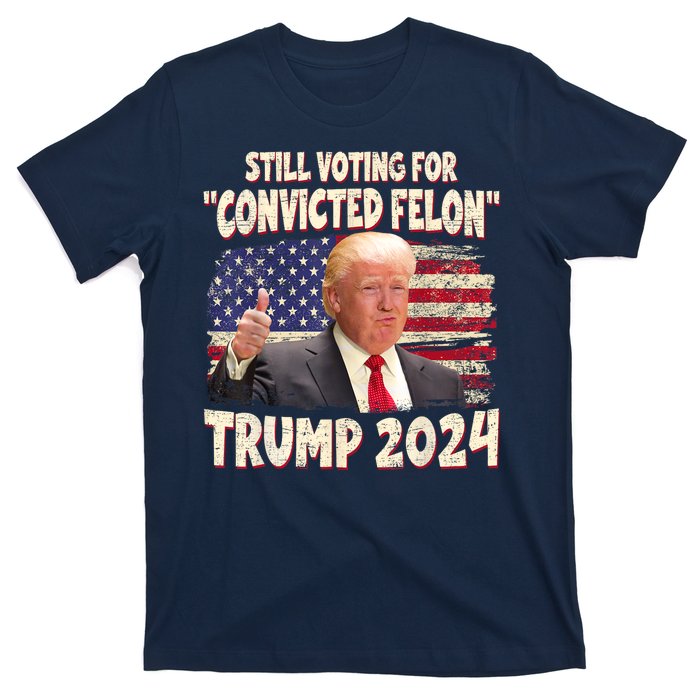 Still Voting Convicted Felon 2024 T-Shirt