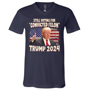 Still Voting Convicted Felon 2024 V-Neck T-Shirt