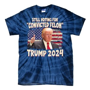 Still Voting Convicted Felon 2024 Tie-Dye T-Shirt