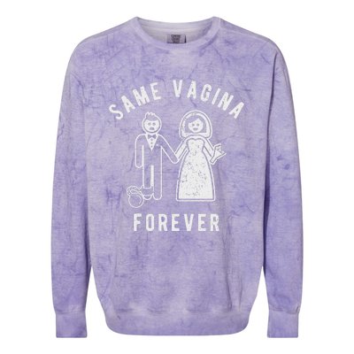 SAME VAGINA FOREVER FUNNY MENS MARRIAGE Colorblast Crewneck Sweatshirt