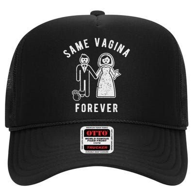 SAME VAGINA FOREVER FUNNY MENS MARRIAGE High Crown Mesh Back Trucker Hat