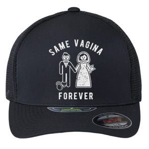 SAME VAGINA FOREVER FUNNY MENS MARRIAGE Flexfit Unipanel Trucker Cap