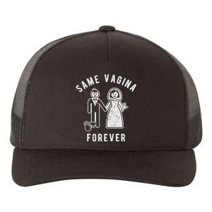 SAME VAGINA FOREVER FUNNY MENS MARRIAGE Yupoong Adult 5-Panel Trucker Hat