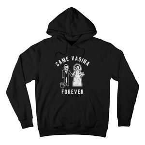 SAME VAGINA FOREVER FUNNY MENS MARRIAGE Hoodie