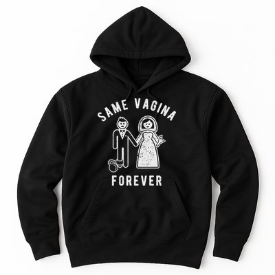 SAME VAGINA FOREVER FUNNY MENS MARRIAGE Hoodie