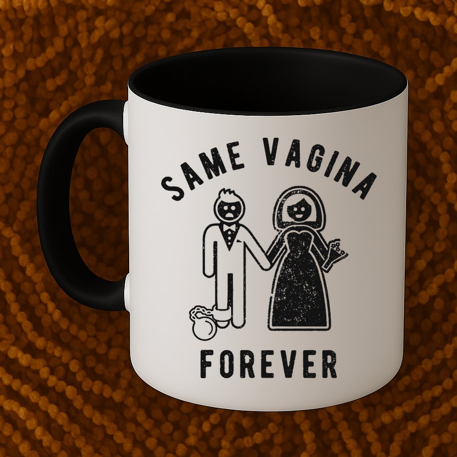 SAME VAGINA FOREVER FUNNY MENS MARRIAGE Mug