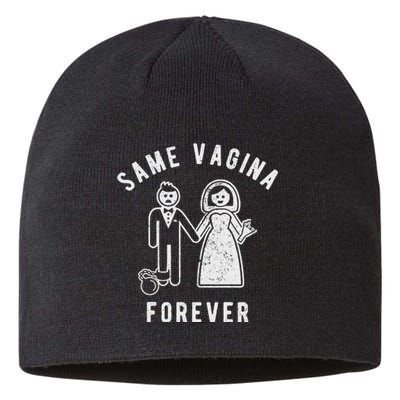 SAME VAGINA FOREVER FUNNY MENS MARRIAGE Sustainable Beanie