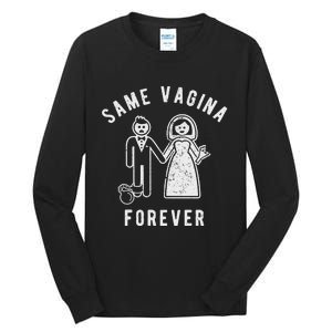 SAME VAGINA FOREVER FUNNY MENS MARRIAGE Tall Long Sleeve T-Shirt