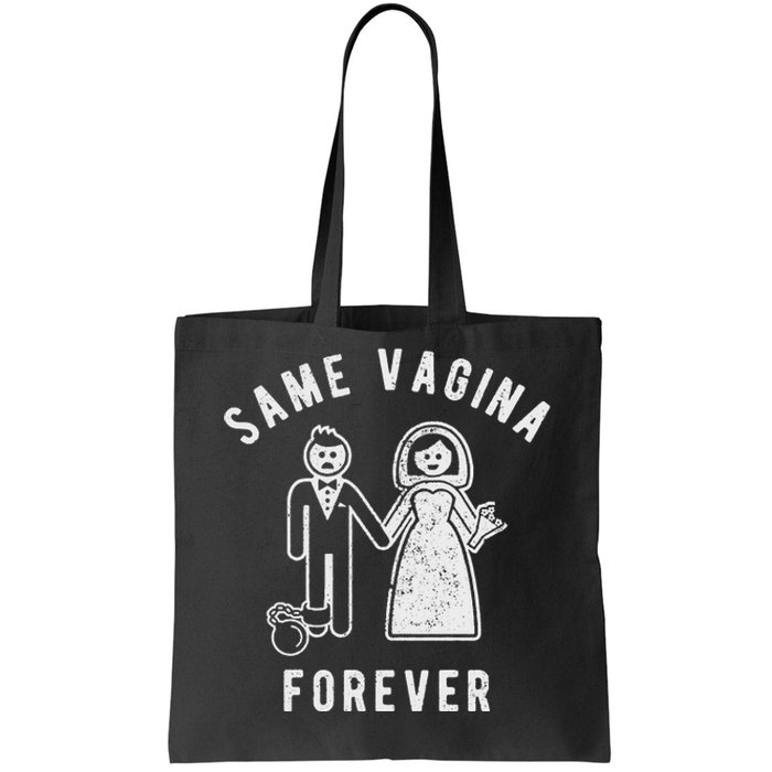 SAME VAGINA FOREVER FUNNY MENS MARRIAGE Tote Bag