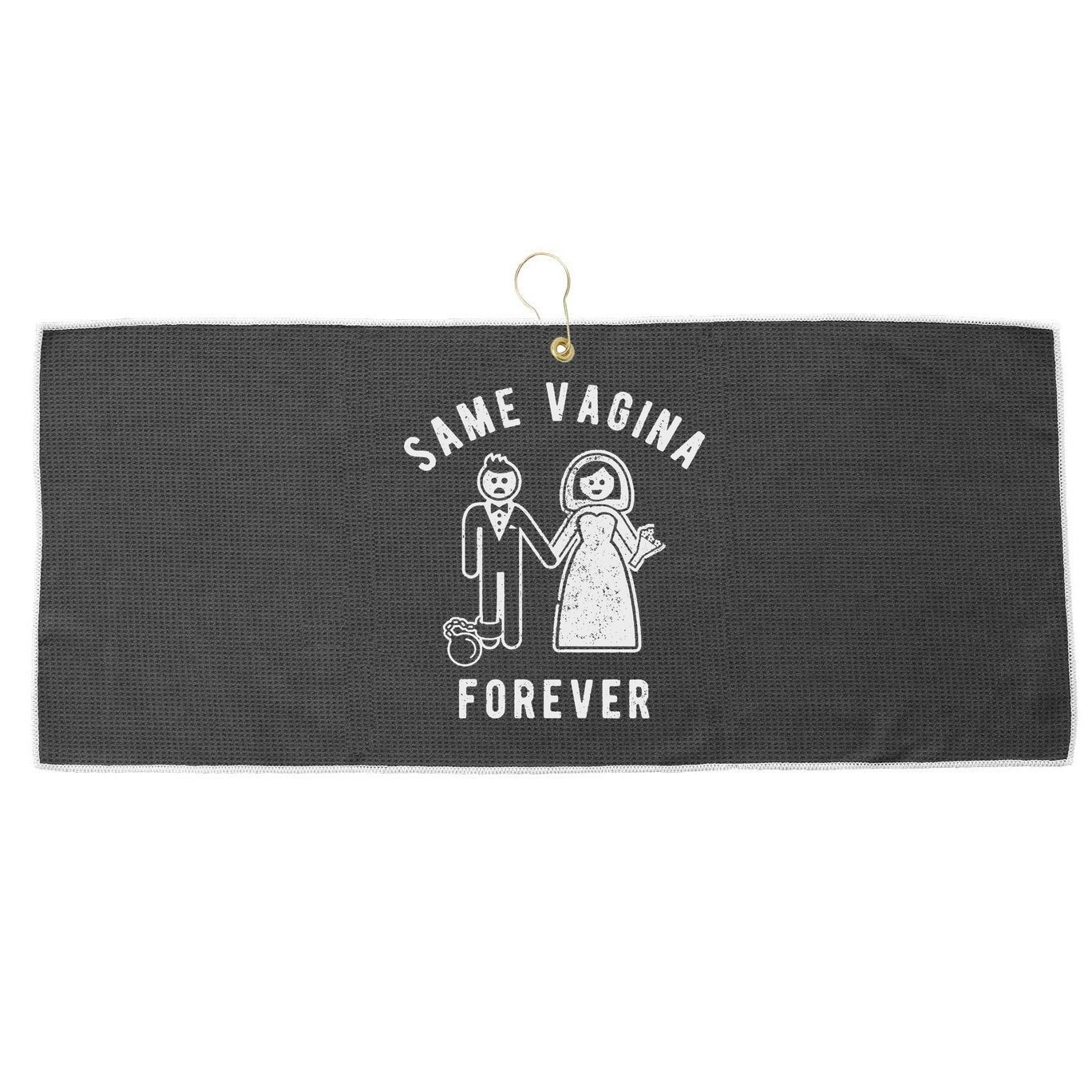 SAME VAGINA FOREVER FUNNY MENS MARRIAGE Large Microfiber Waffle Golf Towel