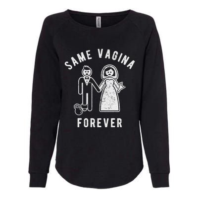 SAME VAGINA FOREVER FUNNY MENS MARRIAGE Womens California Wash Sweatshirt