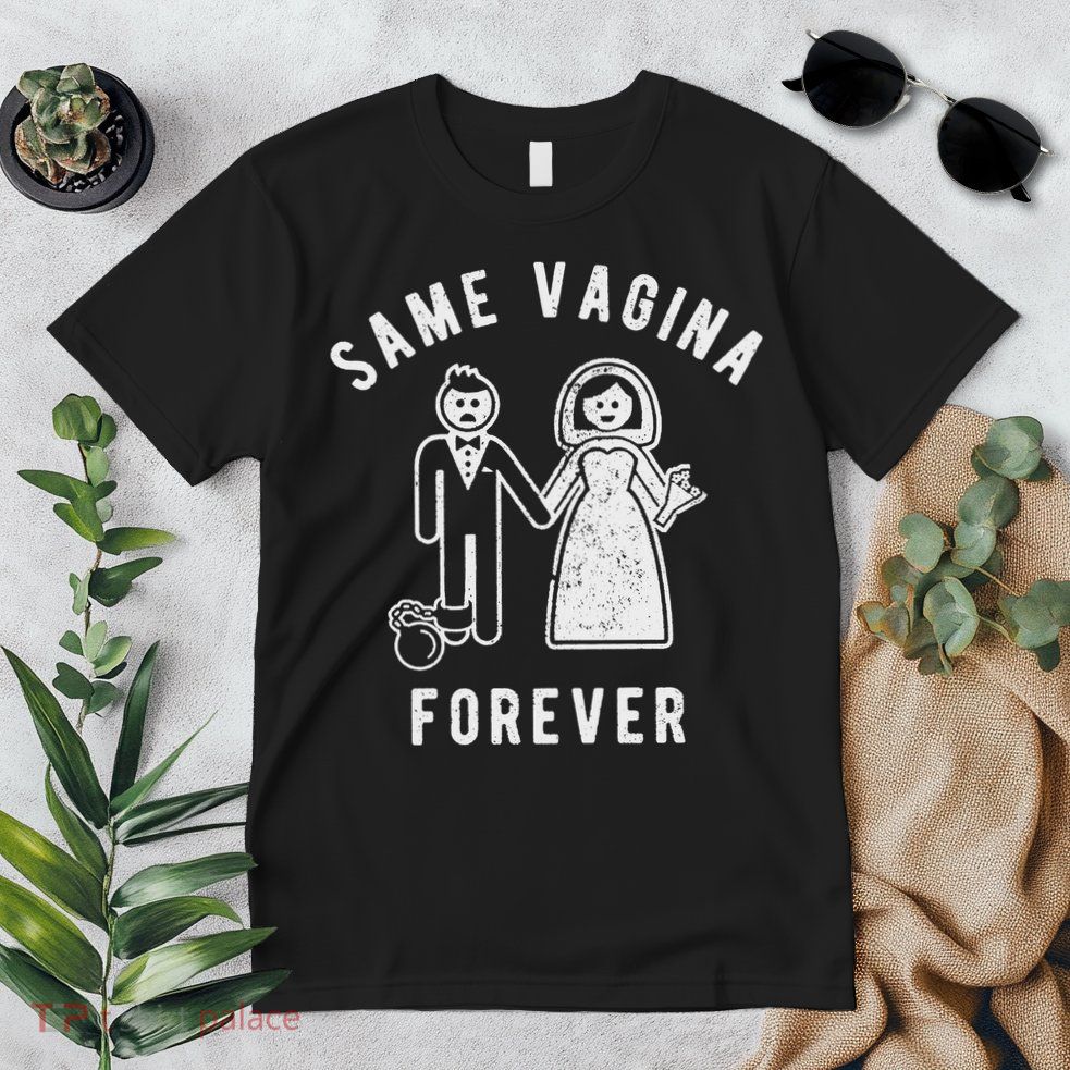 SAME VAGINA FOREVER FUNNY MENS MARRIAGE Premium T-Shirt