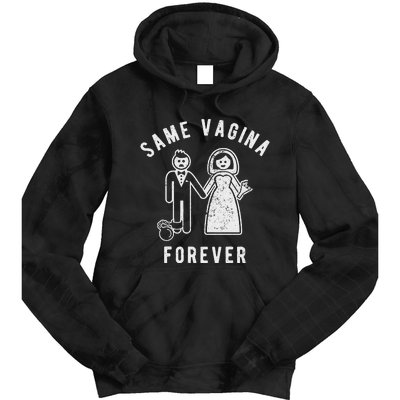 SAME VAGINA FOREVER FUNNY MENS MARRIAGE Tie Dye Hoodie