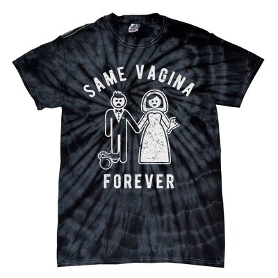 SAME VAGINA FOREVER FUNNY MENS MARRIAGE Tie-Dye T-Shirt