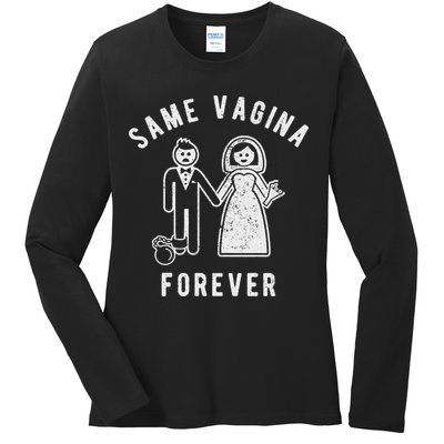 SAME VAGINA FOREVER FUNNY MENS MARRIAGE Ladies Long Sleeve Shirt