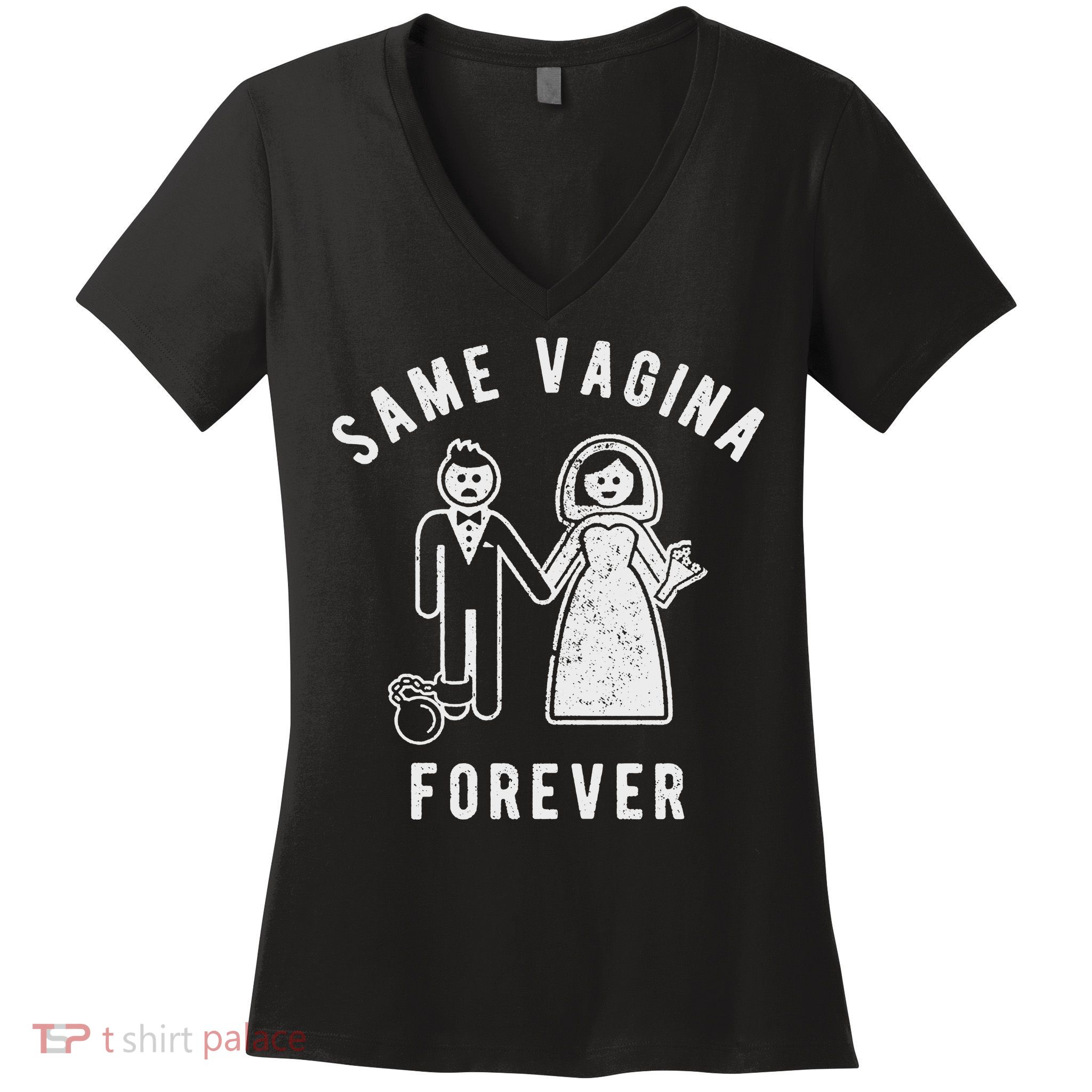 SAME VAGINA FOREVER FUNNY MENS MARRIAGE Women's V-Neck T-Shirt