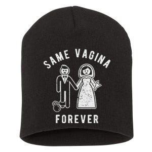 SAME VAGINA FOREVER FUNNY MENS MARRIAGE Short Acrylic Beanie