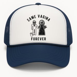 SAME VAGINA FOREVER FUNNY MENS MARRIAGE Trucker Hat