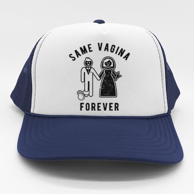 SAME VAGINA FOREVER FUNNY MENS MARRIAGE Trucker Hat