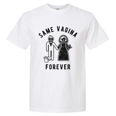 SAME VAGINA FOREVER FUNNY MENS MARRIAGE Garment-Dyed Heavyweight T-Shirt