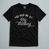 Summer Vacation Funny You Had Me At Day Drinking T-Shirt