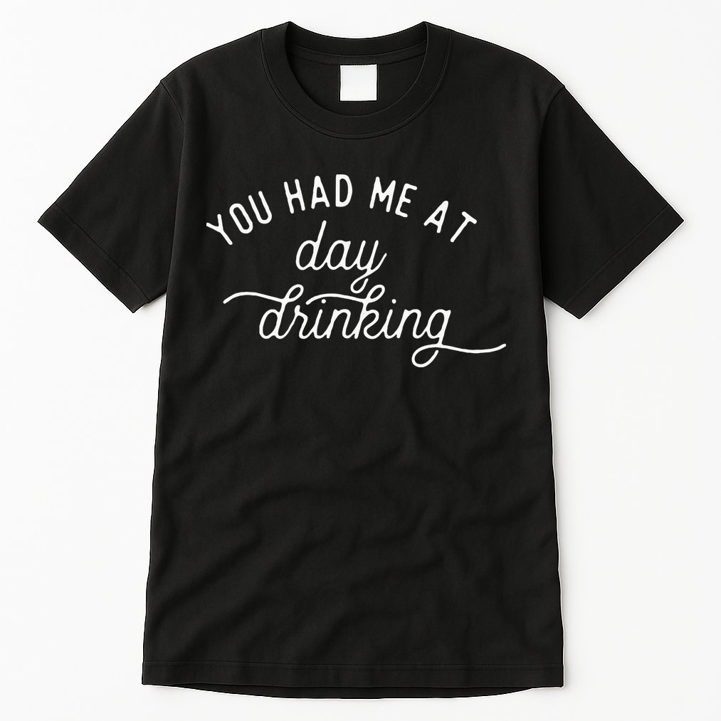 Summer Vacation Funny You Had Me At Day Drinking Tall T-Shirt