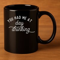 Summer Vacation Funny You Had Me At Day Drinking 11oz C Handle Ceramic Mug