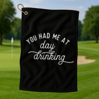 Summer Vacation Funny You Had Me At Day Drinking Golf Towel
