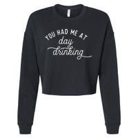 Summer Vacation Funny You Had Me At Day Drinking Cropped Pullover Crew