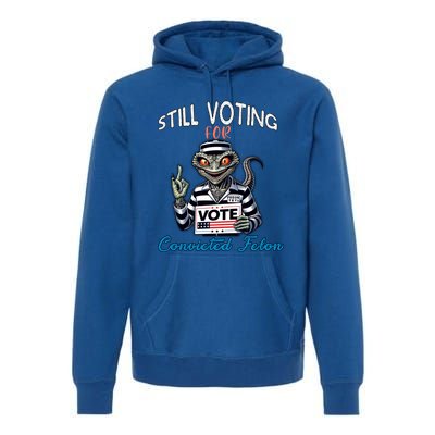 Still Voting For Convicted Felon Aliens Trump Reptilien Cool Gift Premium Hoodie