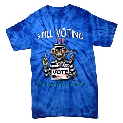 Still Voting For Convicted Felon Aliens Trump Reptilien Cool Gift Tie-Dye T-Shirt