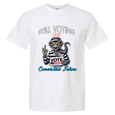 Still Voting For Convicted Felon Aliens Trump Reptilien Cool Gift Garment-Dyed Heavyweight T-Shirt