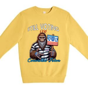 Still Voting For Convicted Felon Donald Trump Peace Bigfoot Gift Premium Crewneck Sweatshirt