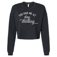Summer Vacation Funny You Had Me At Day Drinking Cropped Pullover Crew