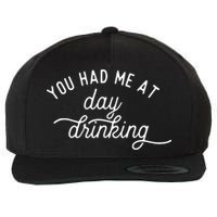 Summer Vacation Funny You Had Me At Day Drinking Wool Snapback Cap