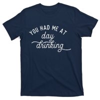 Summer Vacation Funny You Had Me At Day Drinking T-Shirt