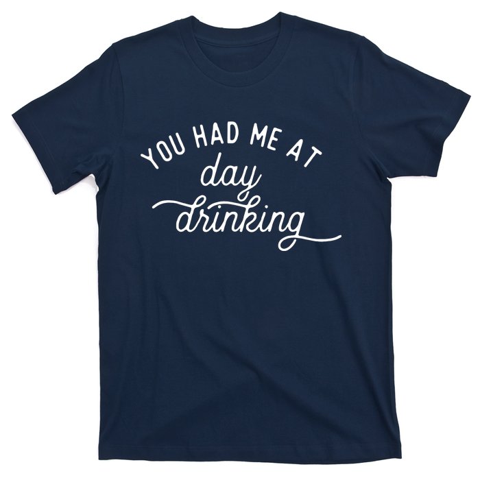 Summer Vacation Funny You Had Me At Day Drinking T-Shirt