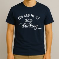 Summer Vacation Funny You Had Me At Day Drinking T-Shirt