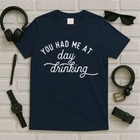Summer Vacation Funny You Had Me At Day Drinking T-Shirt
