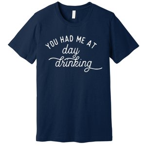 Summer Vacation Funny You Had Me At Day Drinking Premium T-Shirt