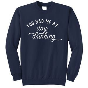 Summer Vacation Funny You Had Me At Day Drinking Tall Sweatshirt