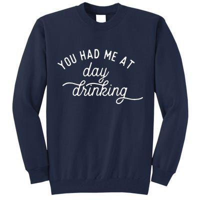 Summer Vacation Funny You Had Me At Day Drinking Tall Sweatshirt