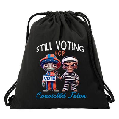 Still Voting For Convicted Felon Aliens Trump Friends Joe Funny Gift Drawstring Bag
