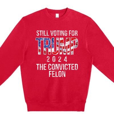 Still Voting For Trump 2024 Convicted Felon Convict Premium Crewneck Sweatshirt