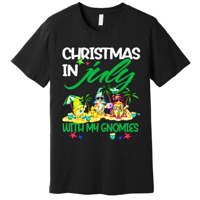 Summer Vacation Gnomes Christmas In July With My Gnomies Premium T-Shirt