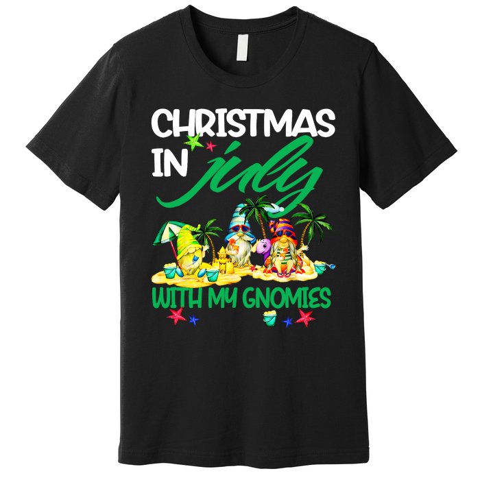 Summer Vacation Gnomes Christmas In July With My Gnomies Premium T-Shirt